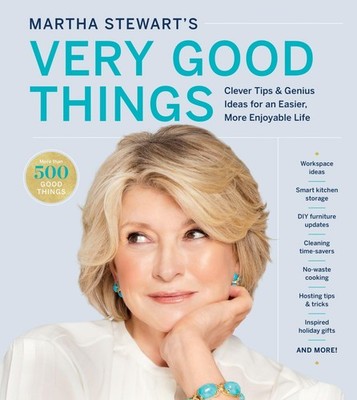 Martha Stewart's Very Good Things: Clever Tips & Genius Ideas for an Easier,...