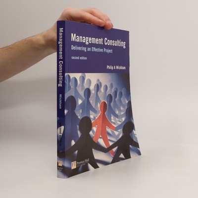 Management Consulting: Delivering an Effective Project - Second Edition