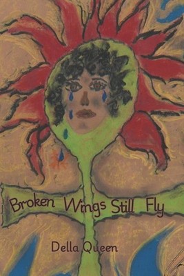 Broken Wings Still Fly by Della Queen Paperback Book