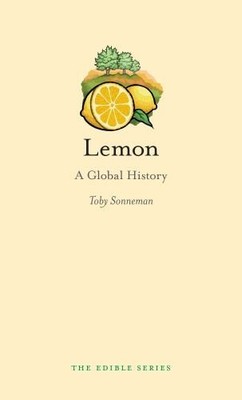 Lemon: A Global History (Edible), Toby Sonneman