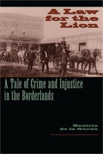 A Law for the Lion: A Tale of Crime and Injustice in the Borderlands (Paperback