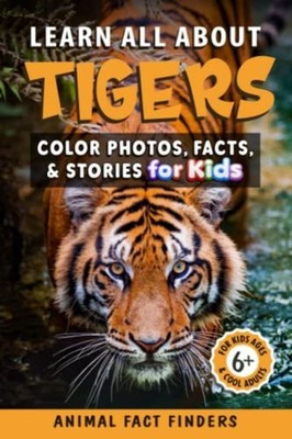 Learn All About Tigers Color Photos, Facts, and Stories -  NEW Animal Fact Fin 2