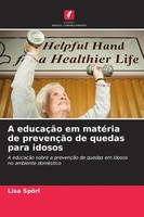 A EducaçãO Em MatéRia De PrevençãO De Quedas Para Idosos Lisa SpöRl