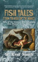 W. Kent Smith | Fish Tales (From The Belly Of The Whale) | Taschenbuch (2017)