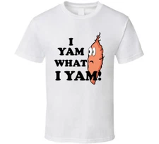 I Yam What I Yam Funny T Shirt