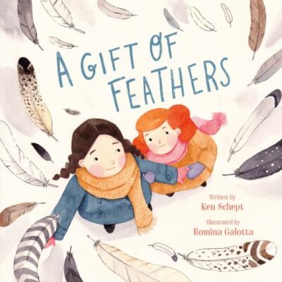 Gift of Feathers, School And Library by Schept, Ken; Galotta, Romina (ILT), B...