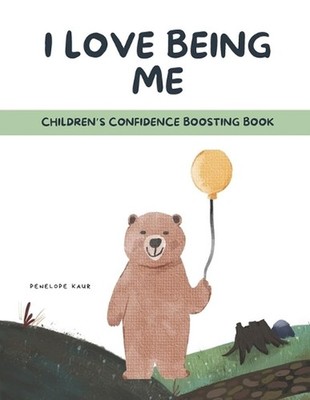 I Love Being Me: Children's Confidence and Self-esteem Boosting Book (A First Bo