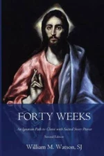 Forty Weeks: An Ignatian Path to Christ with Sacred Story Prayer (Classic - GOOD