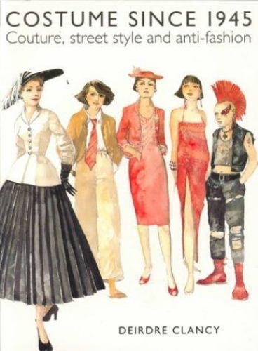 Costume Since 1945 : Couture, Street Style, and Anti-Fashion by Deirdre  Clancy (1996, Trade Paperback) for sale online | eBay