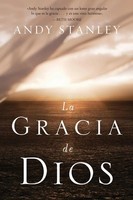 La Gracia De Dios = The Grace Of God = The Grace Of God Andy Stanley Taschenbuch