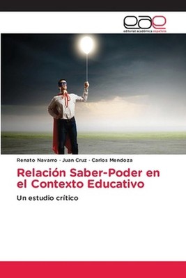Relacin Saber-Poder en el Contexto Educativo by Renato Navarro (Spanish) Paperba