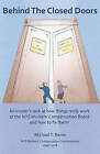 Behind the Closed Doors: An Insider's Look at How Things Really Work at the Nys Workers Comp Board - And How to Fix Them. by Michael T Berns (Paperback / softback, 2008)