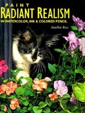 Paint Radiant Realism in Watercolor, Ink & Colored Pencil - VERY GOOD