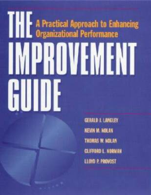 The Improvement Guide: A Practical Approach to Enhancing Organizational P - GOOD
