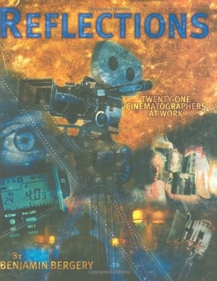 Reflections: Twenty-One Cinematographers at Work by Bergery