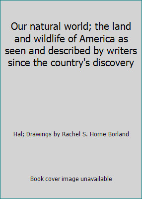 Our natural world; the land and wildlife of America as seen and described by...