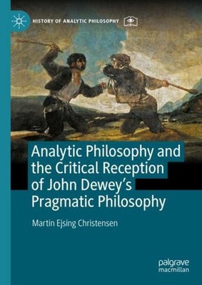 Analytic Philosophy and the Critical Reception of John Dewey's Pragmatic Philoso