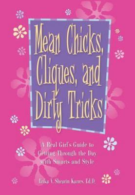 Mean Chicks, Cliques, and Dirty Tricks : A Real Girl's Guide to Getting Through