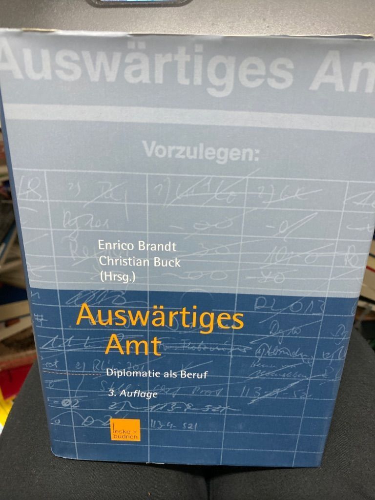 Auswärtiges Amt : Diplomatie als Beruf. Enrico Brandt/Christian Buck (Hrsg.) Bra - Brandt, Enrico (Herausgeber)