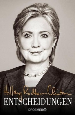 Entscheidungen Hillary Rodham Clinton. Aus dem Amerikan. Engl. von Gabriele Gock
