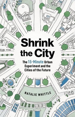 The 15-Minute City: Global Change Through Local Living