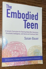 THE EMBODIED TEEN BOOK SUSAN BAUER 50 ACTIVITIES IN SOMATIC MOVEMENT EDUCATION