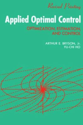 Applied Optimal Control: Optimization, Estimation and Control