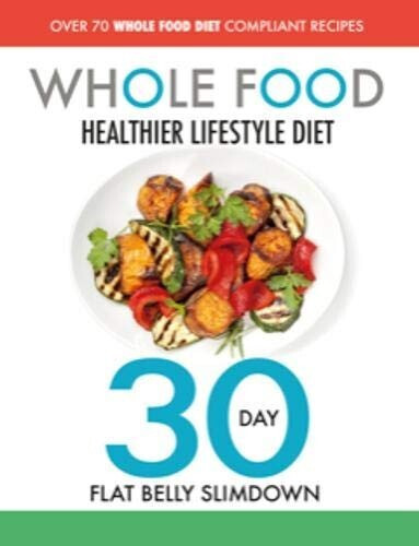 Whole Food Healthier Lifestyle Diet 30 Day Flat Belly Slimdown By Cooknation PB