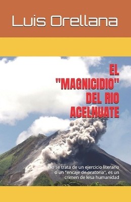 El Magnicidio del Rio Acelhuate: No se trata de un ejercicio literario o un ''enc