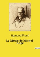 Le MoïSe De Michel- Ange, Sigmund Freud