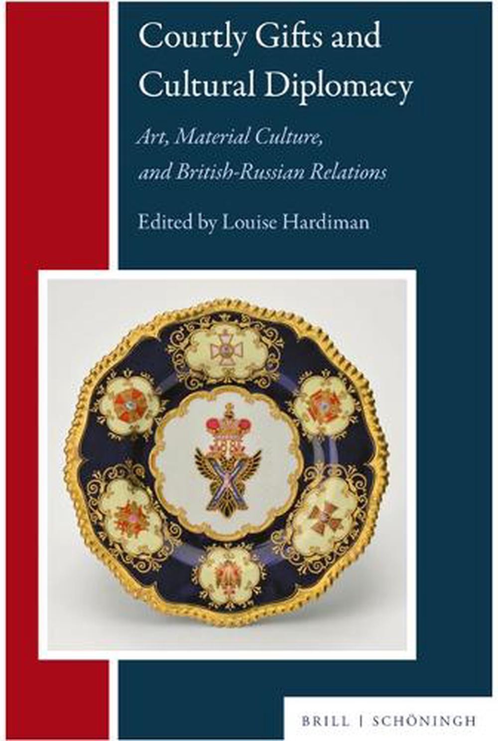 Courtly Gifts And Cultural Diplomacy: Art, Material Culture, And British-Russian