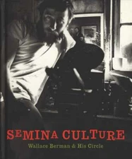 Semina Culture: Wallace Berman & His Circle by Michael Duncan: Used