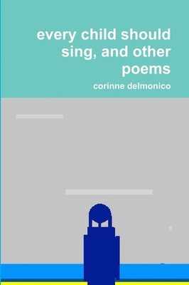 Corinne Delmonico | every child should sing, and other poems | Taschenbuch