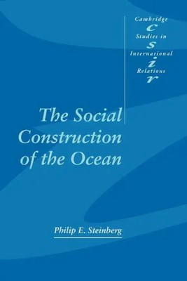 The Social Construction of the Ocean Philip E. Steinberg (u. a.) Taschenbuch