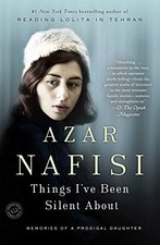 Things I've Been Silent About: Memories by Nafisi, Azar