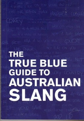 The True Blue Guide to Australian Slang