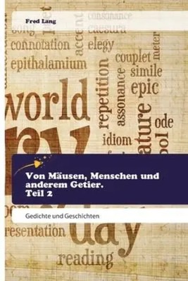 Von Mäusen, Menschen und anderem Getier. Teil 2 | Gedichte und Geschichten