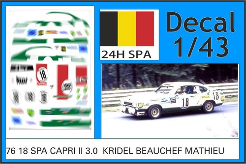 76 18 DECAL 1/43 24h Spa 1976 18 Ford Capril Kridel Beauchef Mathieu