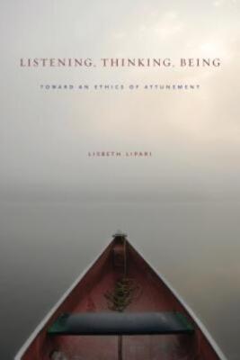 Listening, Thinking, Being: Toward An Ethics Of Attunement