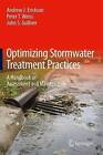 Optimizing Stormwater Treatment Practices: A Handbook of Assessment and Maintenance by John S. Gulliver, Peter T. Weiss, Andrew J. Erickson (Paperback, 2015)