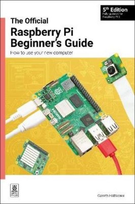 Gareth Halfacree The Official Raspberry Pi Beginner's Guide (Paperback)