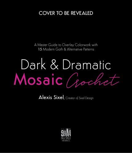 Dark and Dramatic Mosaic Crochet : A Master Guide to Overlay Colorwork with ...