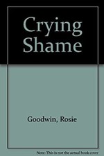 Crying Shame Hardcover Rosie Goodwin