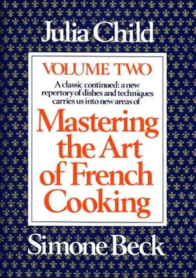 Mastering the Art of French Cooking, Volume 2 - Julia Child