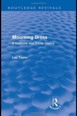 Mourning Dress (Routledge Revivals), Taylor 9780415552868 Fast Free ...