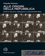 9788833945163 Claudio Pavone Alle origini della Repubblica. Scritti su fascismo,