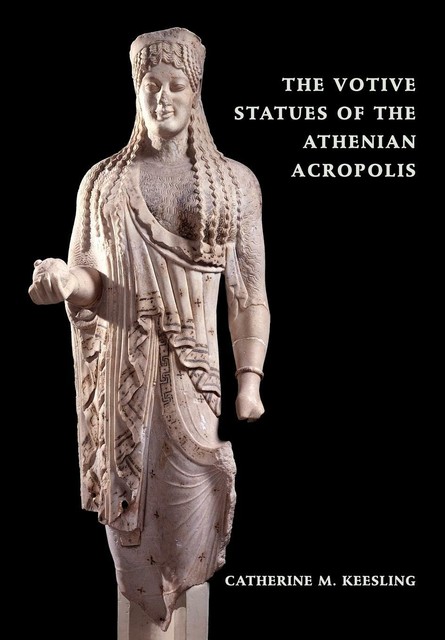 Thumbnail - Catherine M. Keesling The Votive Statues Of The Athenian Acropolis