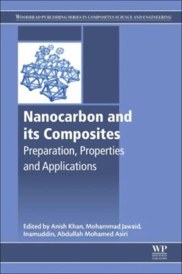 Nanocarbon and Its Composites Preparation, Properties and Applications Khan
