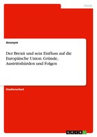 Der Brexit Und Sein Einfluss Auf Die EuropäIsche Union. GrüNde,...