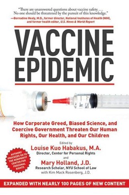 Vaccine Epidemic: How Corporate Greed, Biased Science, and Coercive Governme...